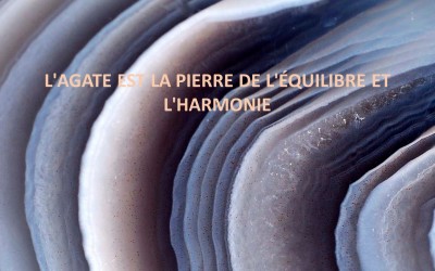 L'AGATE EST LA PIERRE DE L'ÉQUILIBRE ET L'HARMONIE